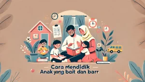 Cara Mendidik Anak Yang Baik Dan Benar