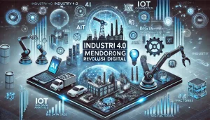 Industri 4.0 Mendorong Revolusi Digital