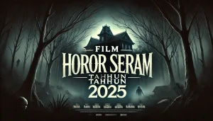 Rekomendasi Film Horor Seram Tahun 2025