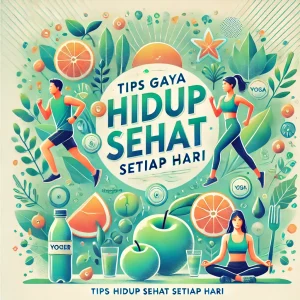 Tips Gaya Hidup Sehat Setiap Hari
