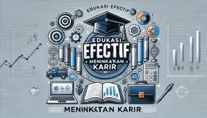 Edukasi Efektif Meningkatkan Karir