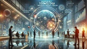 Inovasi Teknologi Modern Menakjubkan
