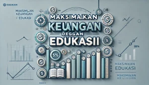 Maksimalkan Keuangan Dengan Edukasi
