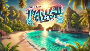 Wisata Pantai Terindah Indonesia