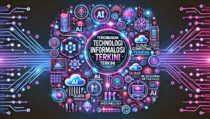 Perkembangan Teknologi Informasi Terkini