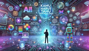 Kamu Harus Tahu Teknologi