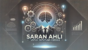 Saran Ahli untuk Keputusan Cerdas