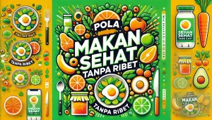 Pola Makan Sehat Tanpa Ribet