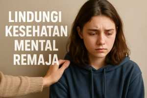 Lindungi Kesehatan Mental Remaja