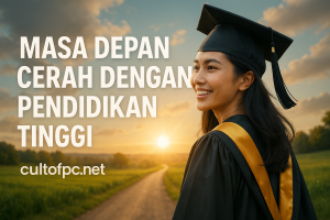 Masa Depan Cerah dengan Pendidikan Tinggi