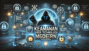 Keamanan Siber Teknologi Modern