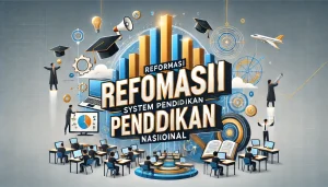 Reformasi Sistem Pendidikan Nasional