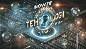 Inovatif Perangkat Teknologi Terbaru