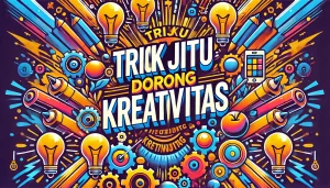 Trik Jitu Dorong Kreativitas