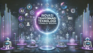 Inovasi Transformasi Teknologi Modern