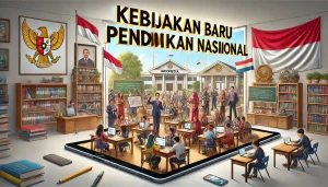 Kebijakan Baru Pendidikan Nasional