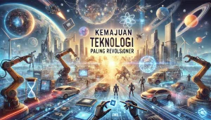 Kemajuan Teknologi Paling Revolusioner